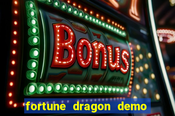 fortune dragon demo bet 500